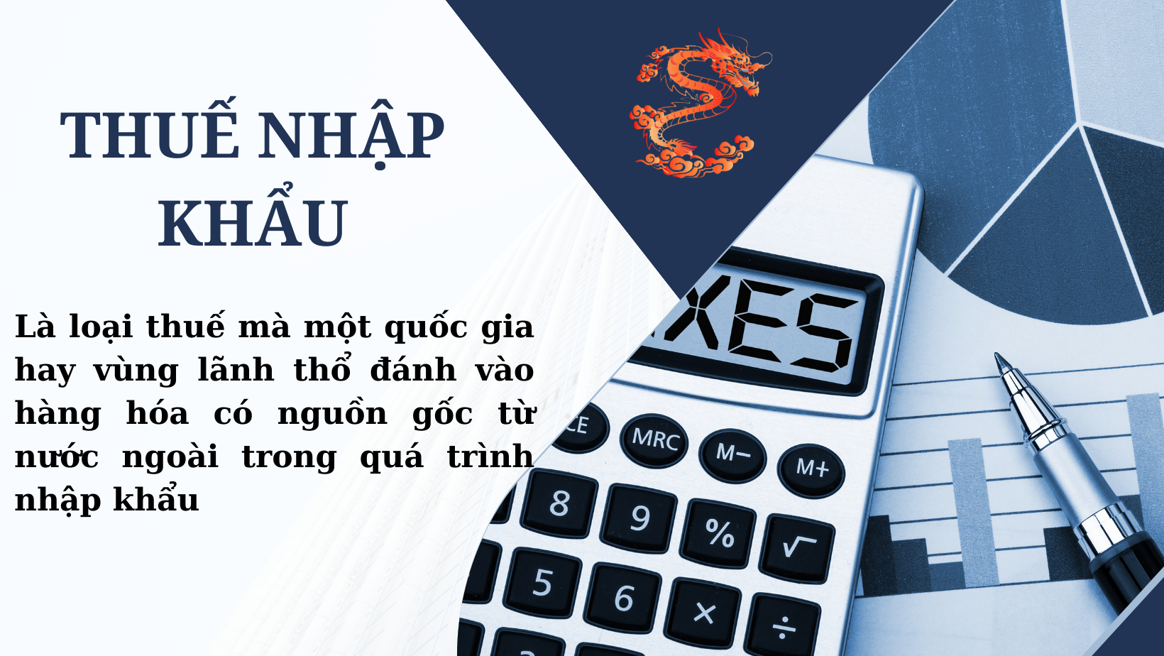 Thuế nhập khẩu là gì? Người nộp thuế là ai? Căn cứ tính thuế như thế nào?