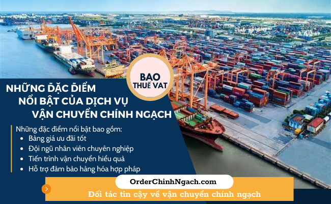 Những đặc điểm nổi bật của dịch vụ chính ngạch từ công ty OrderChinhNgach.com