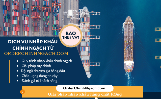 Dịch vụ nhập khẩu chính ngạch từ OrderChinhNgach.com