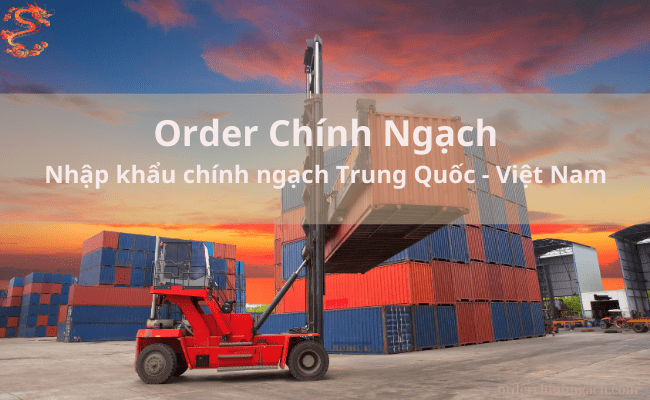 Order Chính Ngạch - nhập khẩu chính ngạch